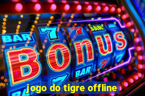 jogo do tigre offline