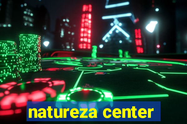 natureza center