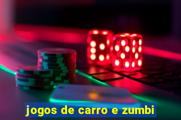 jogos de carro e zumbi