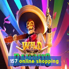 157 online shopping