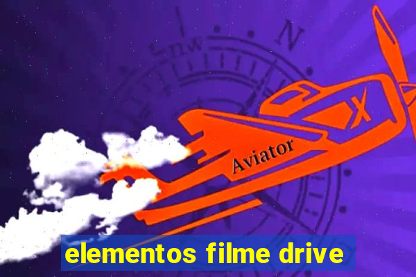 elementos filme drive