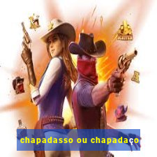 chapadasso ou chapadaço