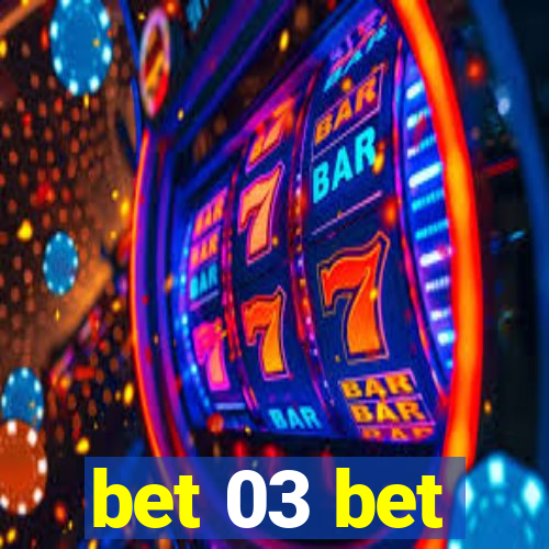 bet 03 bet