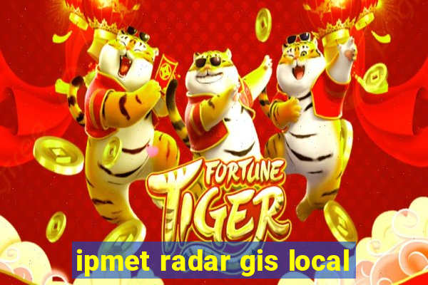 ipmet radar gis local