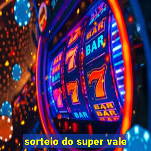 sorteio do super vale