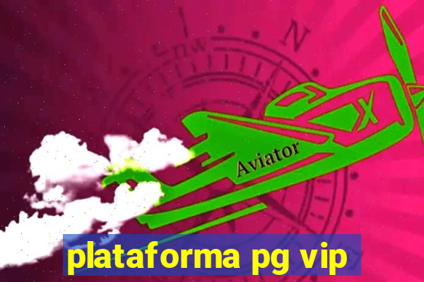 plataforma pg vip