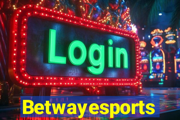 Betwayesports