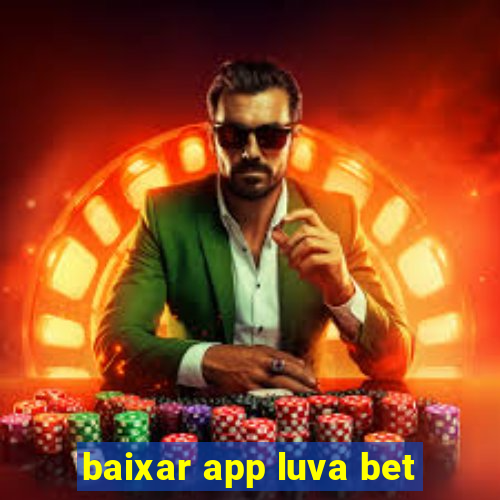 baixar app luva bet