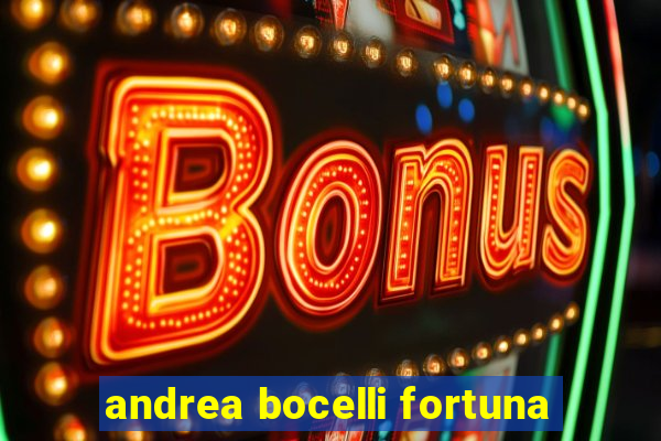 andrea bocelli fortuna