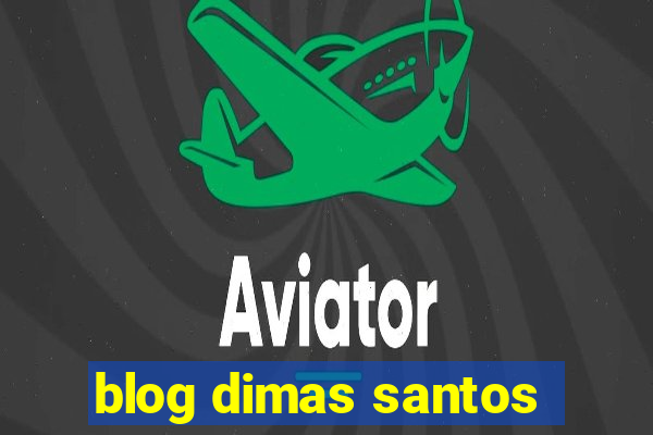 blog dimas santos