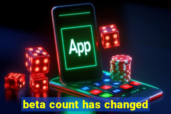 beta count has changed