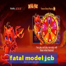 fatal model jcb