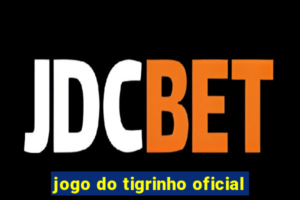 jogo do tigrinho oficial