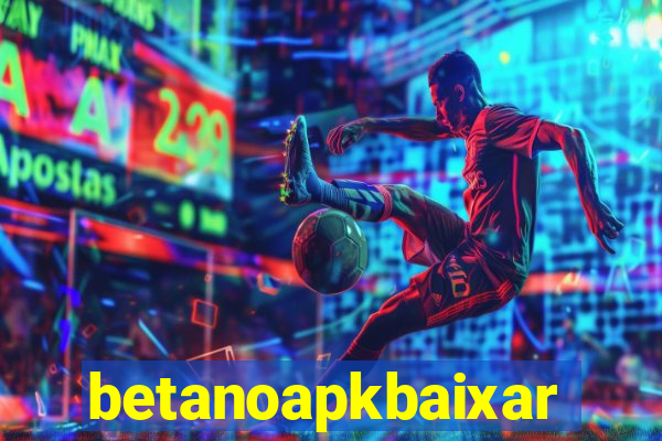 betanoapkbaixar