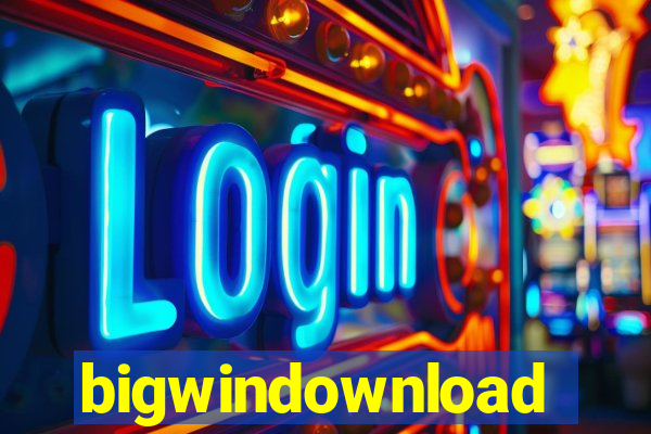 bigwindownload