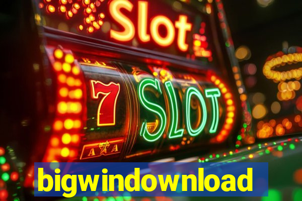 bigwindownload