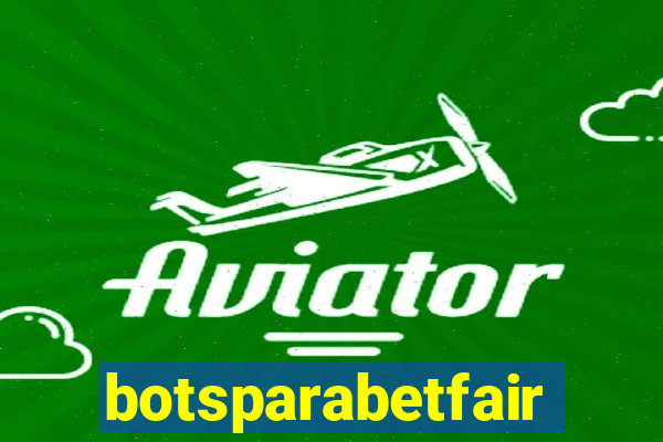 botsparabetfair