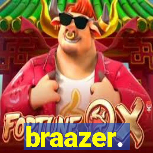 braazer.