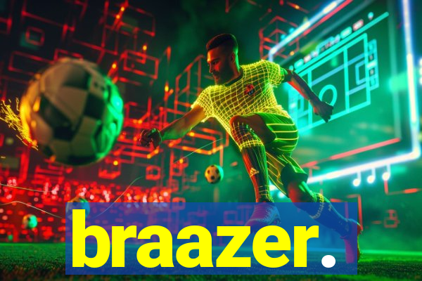 braazer.