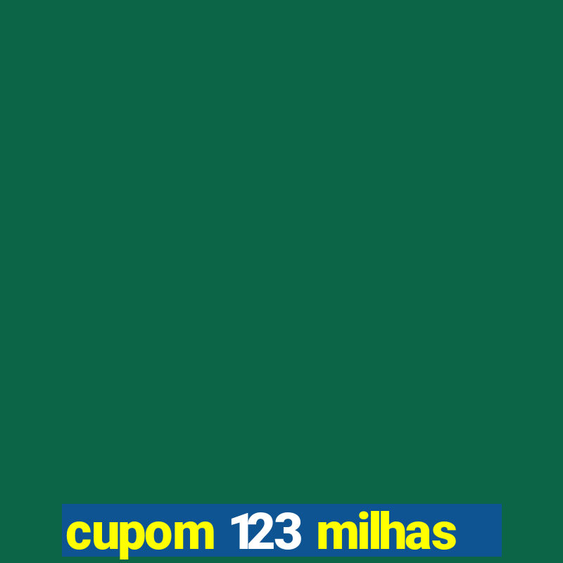 cupom 123 milhas