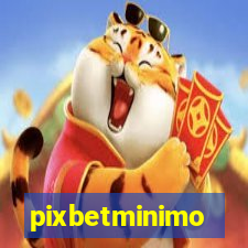 pixbetminimo