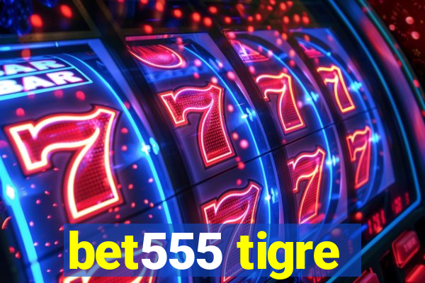 bet555 tigre