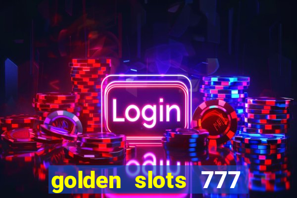 golden slots 777 paga mesmo