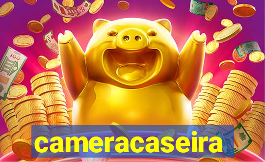 cameracaseira