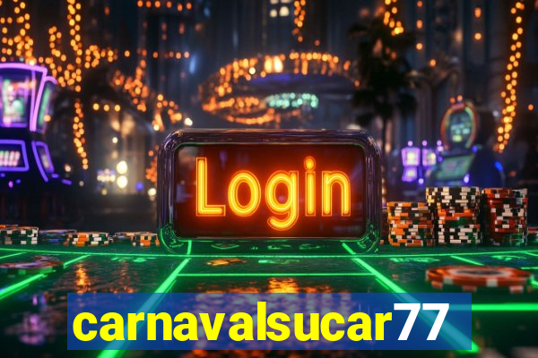 carnavalsucar777