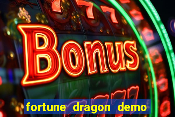 fortune dragon demo ganho certo