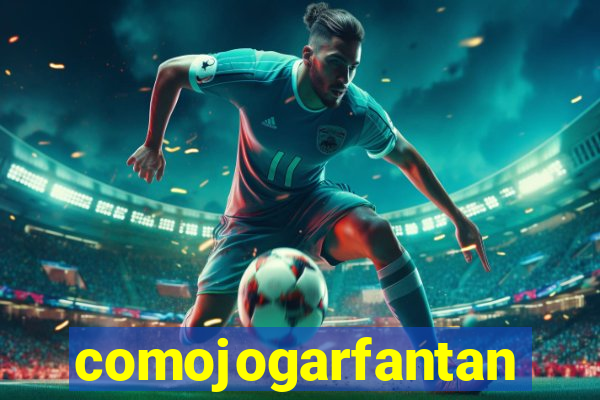 comojogarfantan