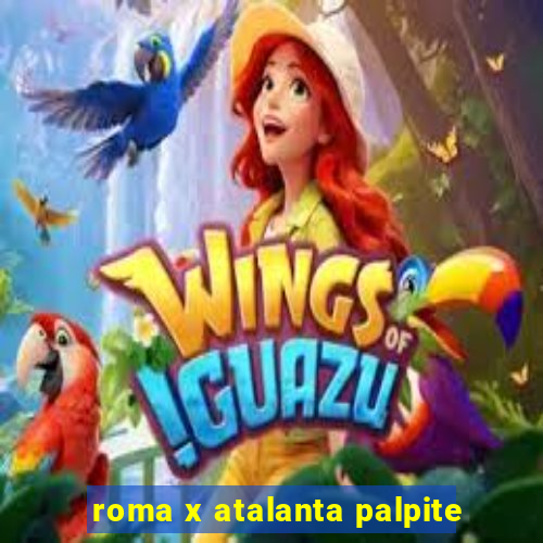 roma x atalanta palpite