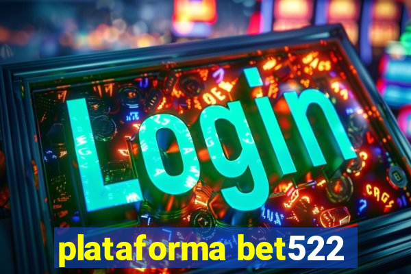 plataforma bet522