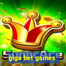 giga bet games