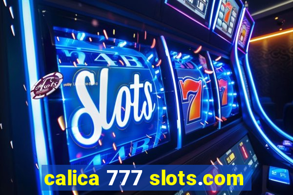 calica 777 slots.com