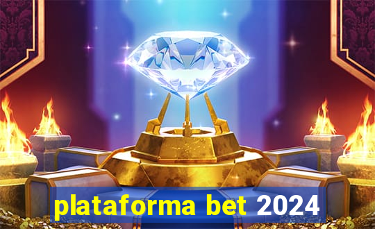 plataforma bet 2024