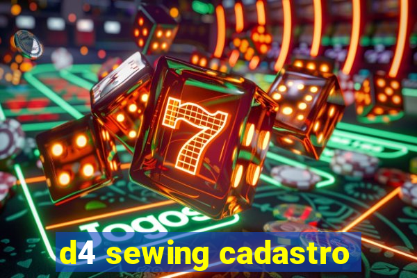 d4 sewing cadastro