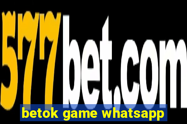 betok game whatsapp