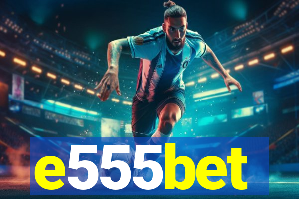 e555bet