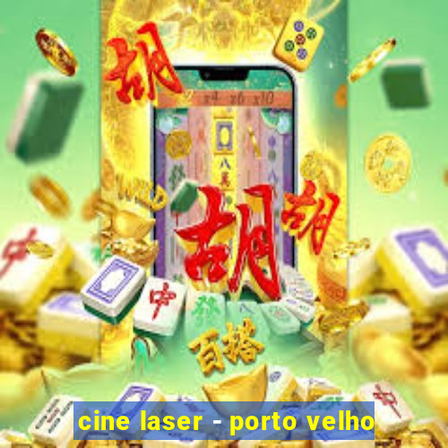 cine laser - porto velho