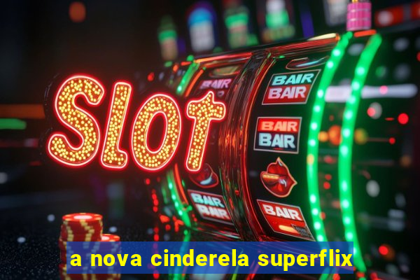 a nova cinderela superflix