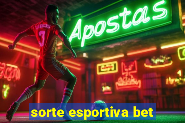 sorte esportiva bet