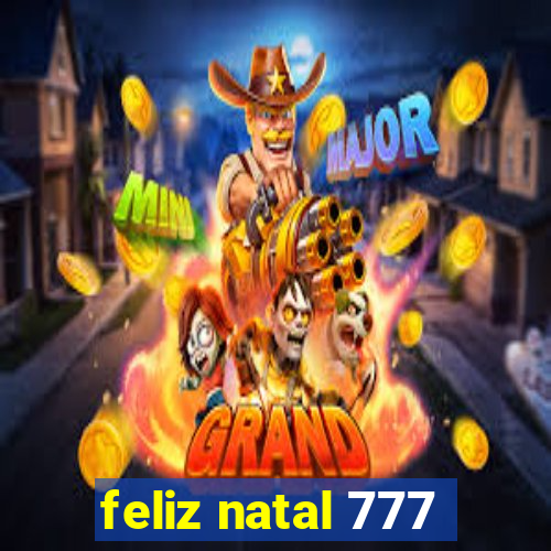 feliz natal 777