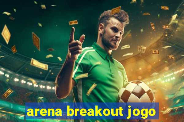 arena breakout jogo