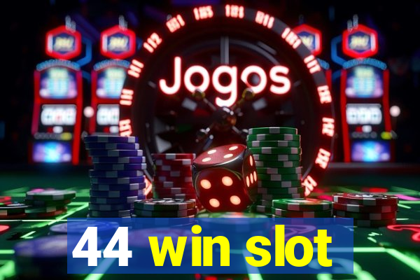 44 win slot