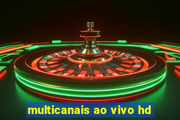 multicanais ao vivo hd