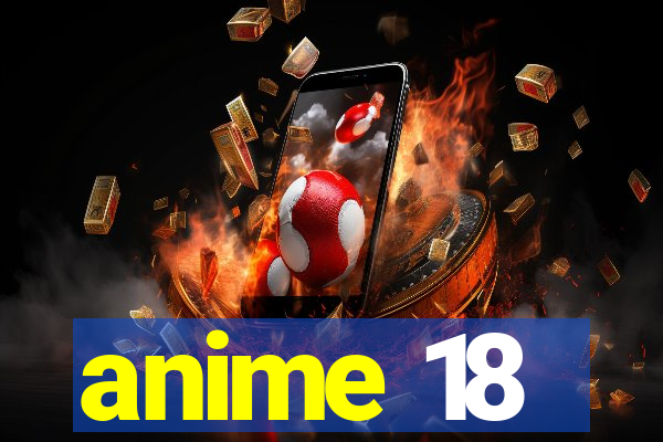 anime 18