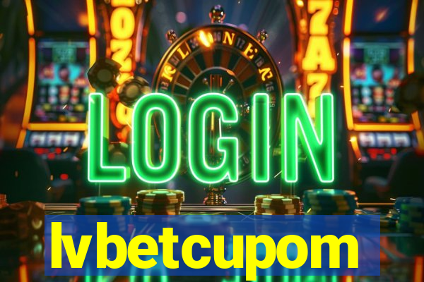 lvbetcupom