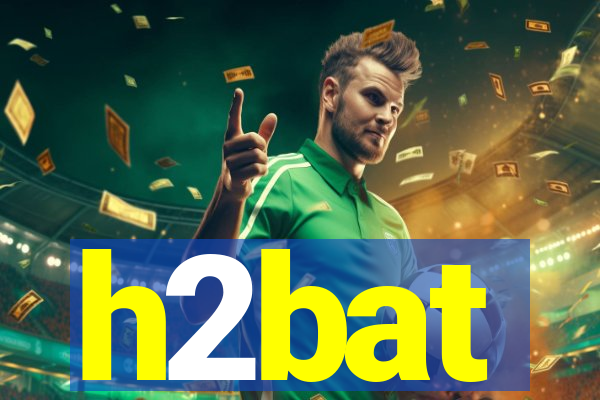 h2bat