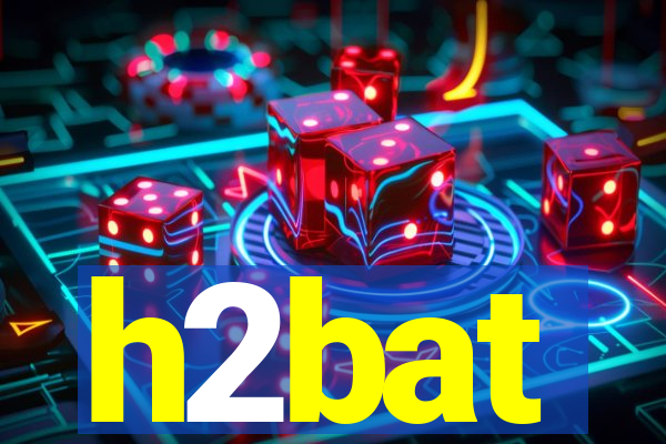 h2bat